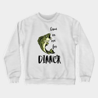 Come on over for DINNER Crewneck Sweatshirt